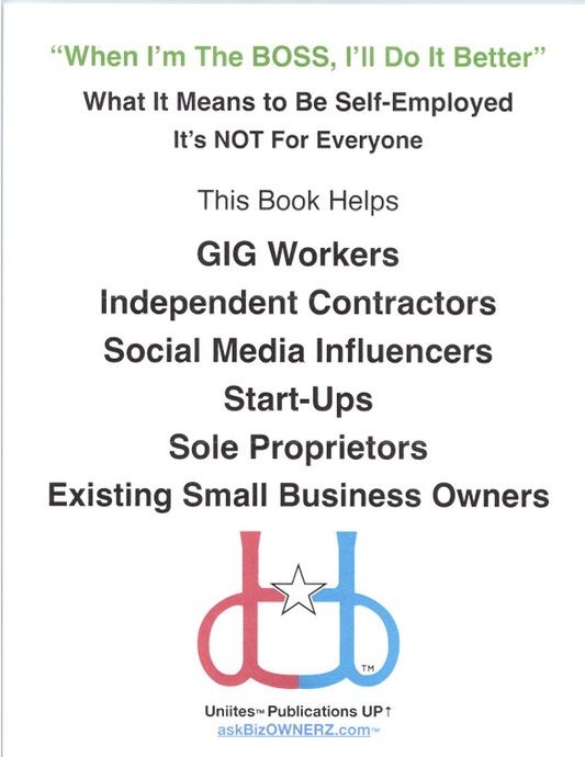 Uniites™ Publications, Small BIZ Owners Book - GIG Workers, Independent Contractors, Self-Employed, this Book is for all Self-Employed people, Digital Version pdf, $19.91
